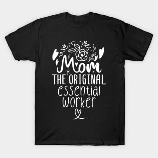 Mom The Original Essential Worker Mother's Day T-Shirt